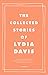 The Collected Stories of Lydia Davis