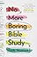No More Boring Bible Study: Why Taking Scripture Seriously Is Easier and More Exciting Than You Think