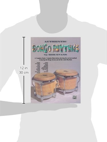 Authentic Bongo Rhythms: A Complete Study: Contains Illustrations Showing the Current Method of Playing the Bongo Drums and All the Latin Rhythms