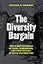 The Diversity Bargain: And Other Dilemmas of Race, Admissions, and Meritocracy at Elite Universities