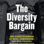 The Diversity Bargain: And Other Dilemmas of Race, Admissions, and Meritocracy at Elite Universities