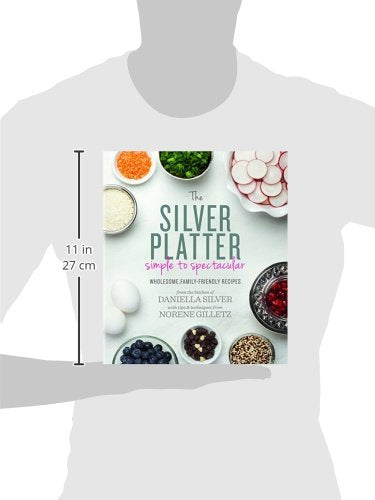 The Silver Platter: Simple to Spectacular Wholesome, Family-Friendly Recipes