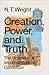 Creation, Power, and Truth: The Gospel in a World of Cultural Confusion