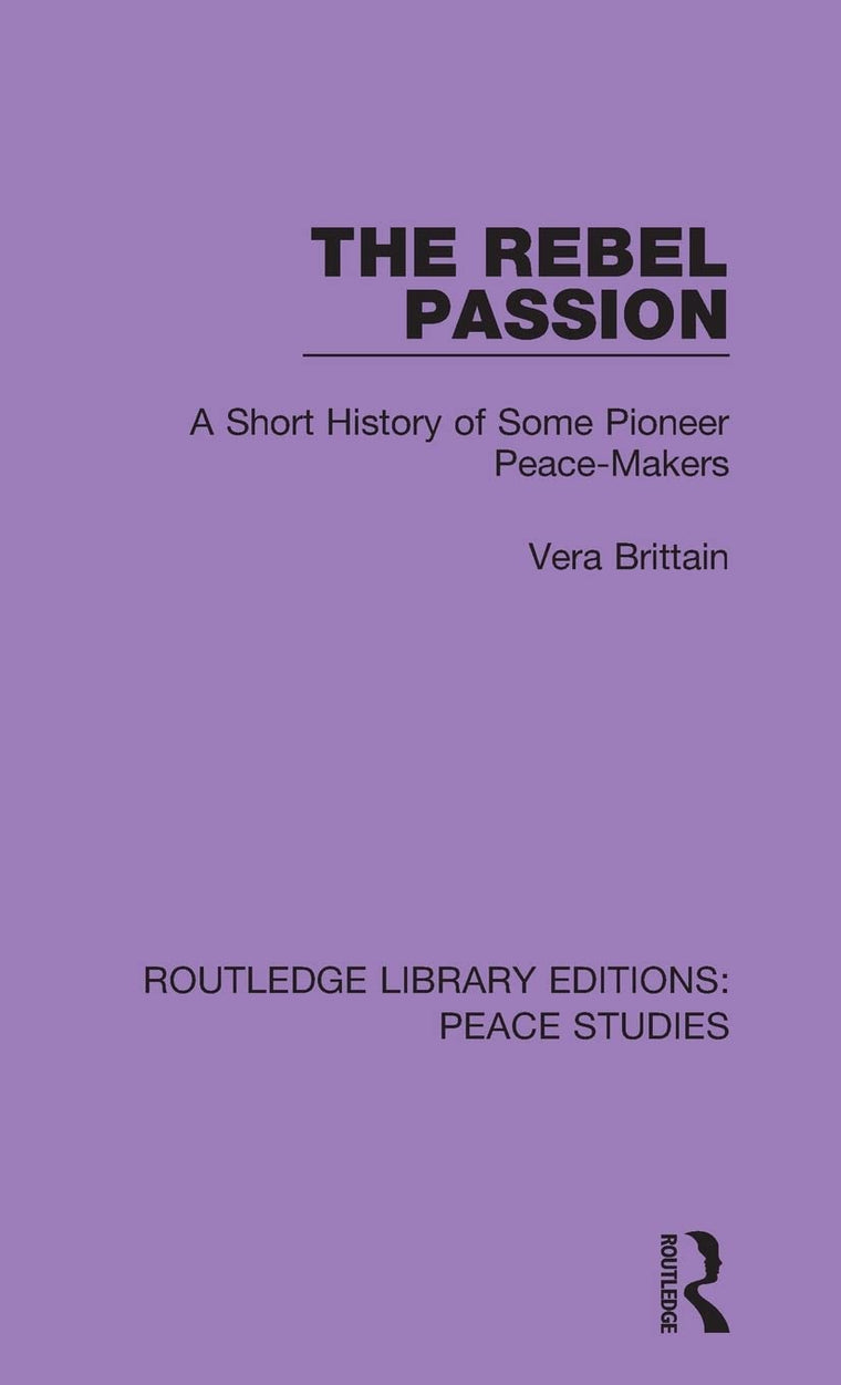 The Rebel Passion (Routledge Library Editions: Peace Studies)