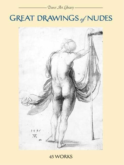 Great Drawings of Nudes: 45 Works (Dover Fine Art, History of Art)