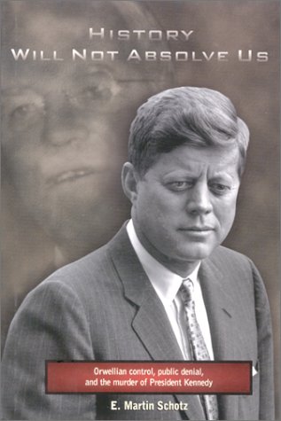 History Will Not Absolve Us: Orwellian Control, Public Denial, and the Murder of President Kennedy