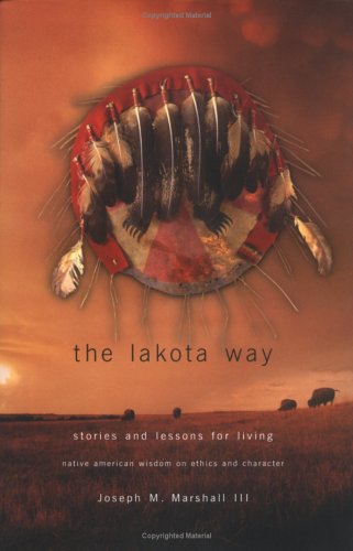 Lakota Way: Stories & Lessons for Living by Joseph Marshall