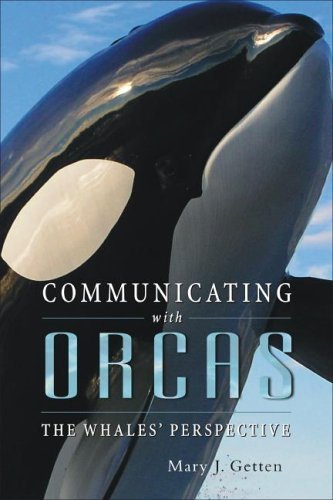 Communicating With Orcas: The Whales' Perspective - Miakarts Books