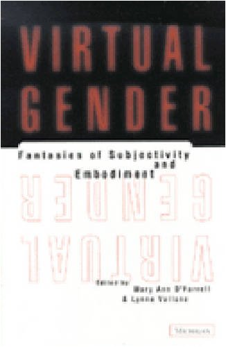 Virtual Gender: Fantasies of Subjectivity and Embodiment