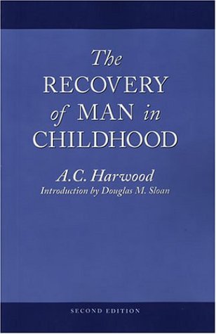 The Recovery of Man in Childhood: A Study in the Educational Work of Rudolf Steiner