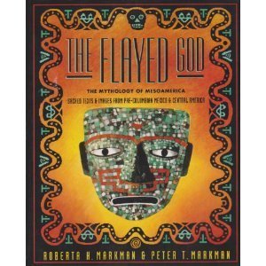 The Flayed God: The Mesoamerican Mythological Tradition