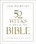 52 Weeks through the Bible: A Year-Long Bible Study for Men and Women
