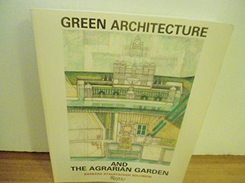 Green Architecture & The Agrarian Garden by Barbara Stauffac