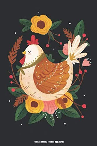 Chicken Keeping Journal - Egg Journal: An egg log book, egg tracker, backyard chicken log book, egg notebook, backyard chicken journal that makes a ... gift for girls, or crazy chicken lady gift!