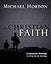 The Christian Faith: A Systematic Theology for Pilgrims on the Way