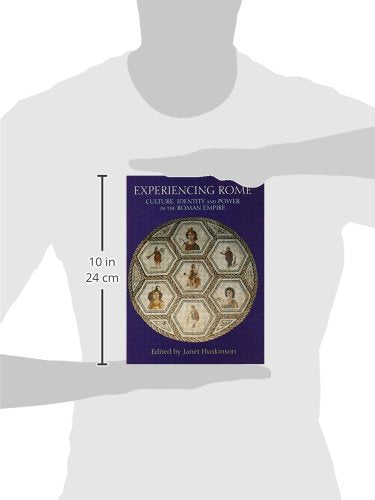 Experiencing Rome: Culture, Identity and Power in the Roman Empire
