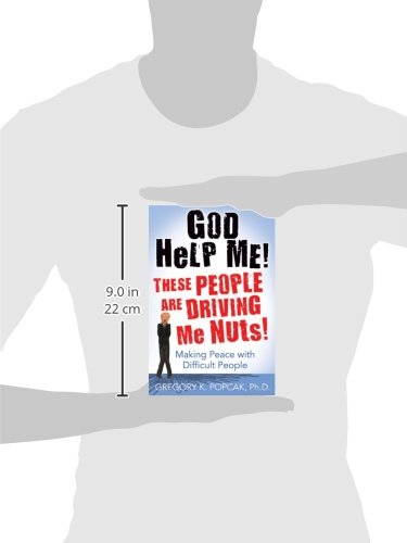 God Help Me! These People Are Driving Me Nuts!: Making Peace