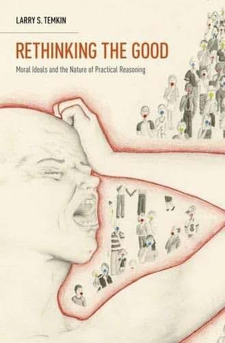 Rethinking the Good: Moral Ideals and the Nature of Practical Reasoning (Oxford Ethics Series)