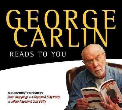 George Carlin Reads to You: An Audio Collection Including Recent Grammy Winners Braindroppings and Napalm & Silly Putty