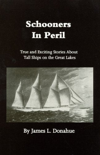 Schooners In Peril: True and Exciting Stories About Tall Ships on the Great Lakes