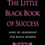 The Little Black Book of Success: Laws of Leadership for Black Women