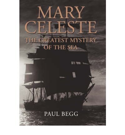 Mary Celeste: The Greatest Mystery of the Sea