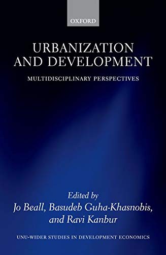 Urbanization and Development: Multidisciplinary Perspectives (WIDER Studies in Development Economics)
