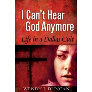 I Can't Hear God Anymore: Life in a Dallas Cult