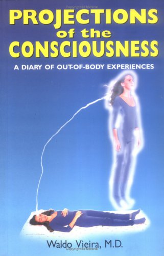 Projections of the Consciousness: A Diary of Out-of-Body Experiences