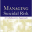 Managing Suicidal Risk, First Edition: A Collaborative Approach