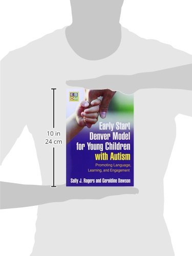 Early Start Denver Model for Young Children with Autism: Promoting Language, Learning, and Engagement