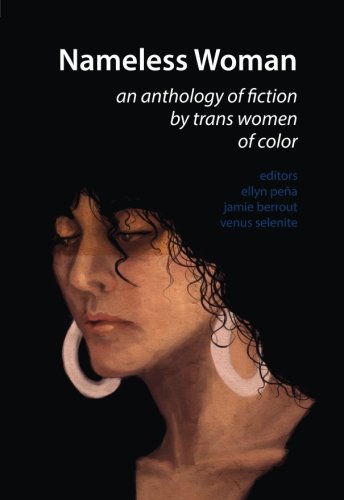 Nameless Woman: An Anthology of Fiction by Trans Women of Color