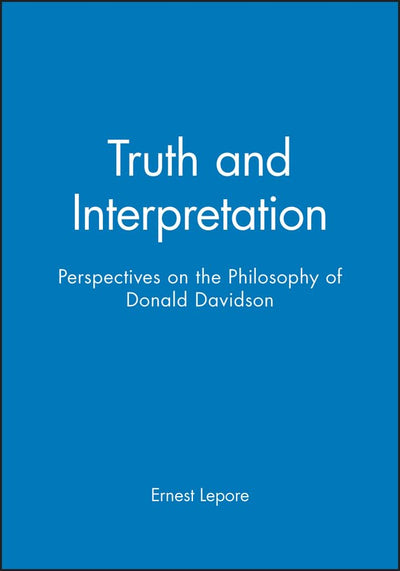 Truth and Interpretation: Perspectives on the Philosophy of Donald Davidson