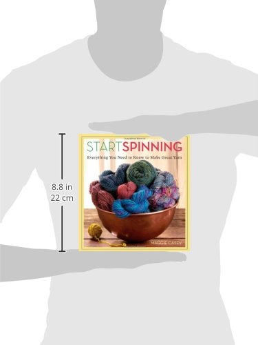 Start Spinning: Everything You Need to Know to Make Great Yarn