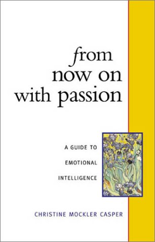 From Now on with Passion: A Guide to Emotional Intelligence