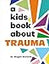 A Kids Book About Trauma
