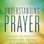 Understanding Prayer: Biblical Foundations and Practical Guidance for Seeking God