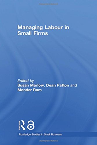 Managing Labour in Small Firms (Routledge Studies in Entrepreneurship and Small Business)