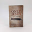 Only Jesus: What It Really Means to Be Saved