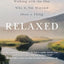 Relaxed: Walking with the One Who Is Not Worried about a Thing