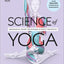 Science of Yoga: Understand the Anatomy and Physiology to Perfect Your Practice