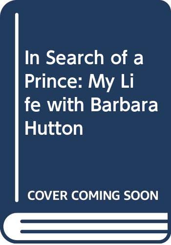 In Search of a Prince: My Life with Barbara Hutton