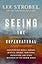 The Seeing the Supernatural: Investigating Angels, Demons, Mystical Dreams, Near-Death Encounters, and Other Mysteries of the Unseen World