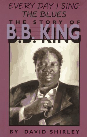 Everyday I Sing the Blues: The Story of B.B. King (Impact Biography)