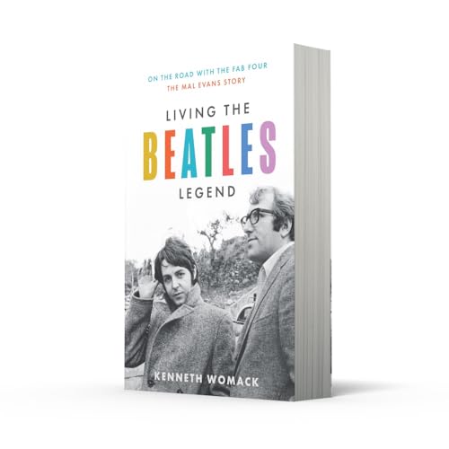 Living the Beatles Legend: On the Road with the FAB Four - the Mal Evans Story