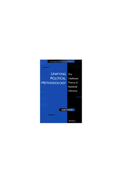 Unifying Political Methodology: The Likelihood Theory of Statistical Inference