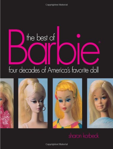 The Best of Barbie: Four Decades of America's Favorite Doll