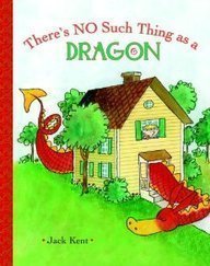 There's No Such Thing as a Dragon (A Golden Classic) by Kent