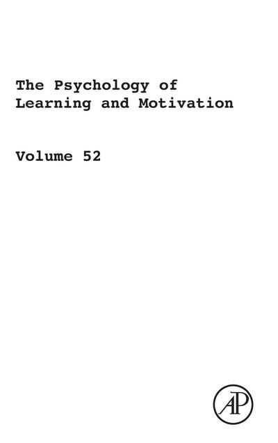The Psychology of Learning and Motivation (Volume 52)