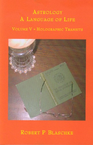 Volume V - Holographic Transits (Astrology: A Language of Li